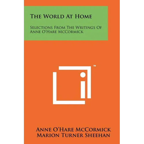The World At Home: Selections From The Writings Of Anne O'Hare McCormick - Paperback