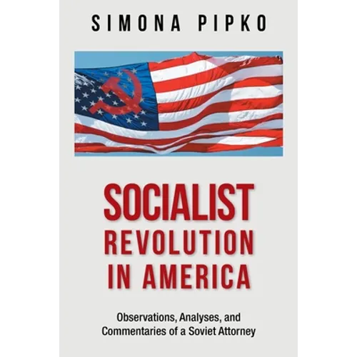 Socialist Revolution in America: Observations, Analyses, and Commentaries of a Soviet Attorney - Paperback