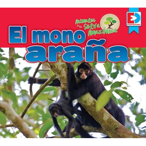 Animales de la Selva Amazónica -- El Mono Araña - Library Binding