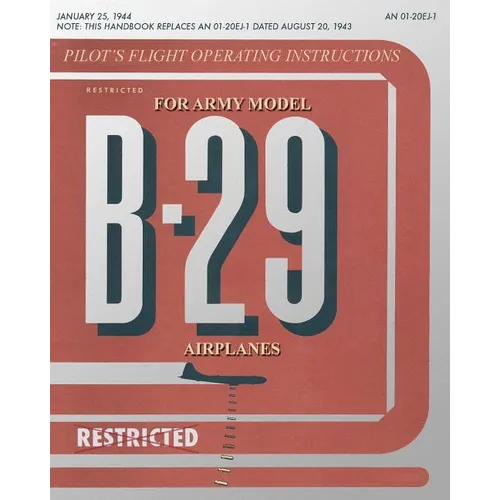 Pilot's Flight Operating Instructions for Army Model B-29 Airplanes - Paperback