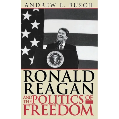 Ronald Reagan and the Politics of Freedom - Paperback