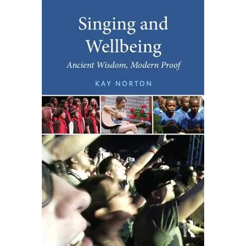 Singing and Wellbeing: Ancient Wisdom, Modern Proof - Paperback