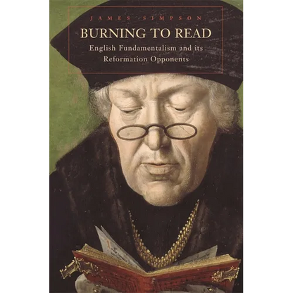 Burning to Read: English Fundamentalism and Its Reformation Opponents - Paperback