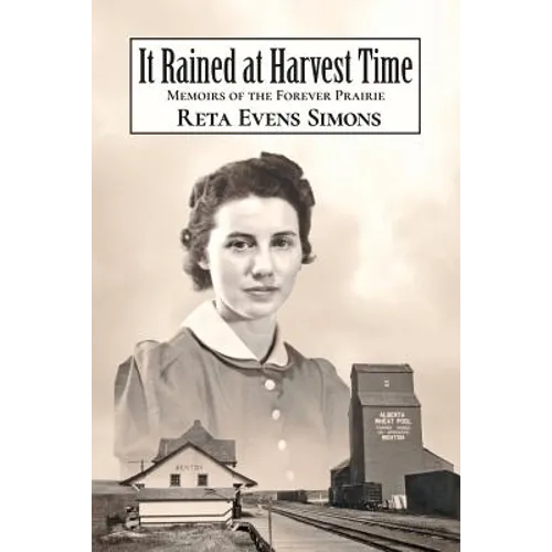 It Rained at Harvest Time: Memoirs of the Forever Prairie - Paperback