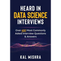 Heard In Data Science Interviews: Over 650 Most Commonly Asked Interview Questions & Answers - Paperback