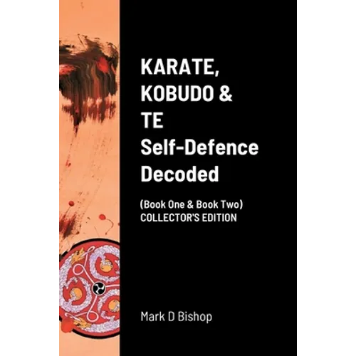 KARATE, KOBUDO & TE, Self Defence Decoded (Book One & Book Two) COLLECTOR'S EDITION - Paperback