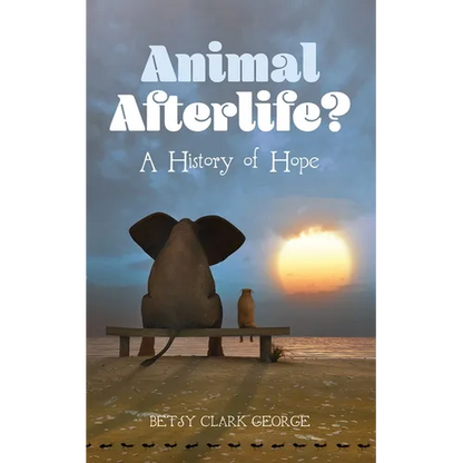 Animal Afterlife?: A History of Hope - Hardcover