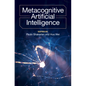 Metacognitive Artificial Intelligence - Hardcover