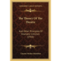 The Theory of the Theatre: And Other Principles of Dramatic Criticism (1910) - Paperback