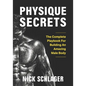 Physique Secrets: The Complete Playbook For Building An Amazing Male Body - Paperback