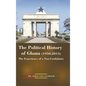 The Political History of Ghana (1950-2013): The Experience of a Non-Conformist - Hardcover