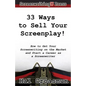 33 Ways to Sell Your Screenplay!: How to Get Your Screenwriting on the Market and Start a Career as a Screenwriter - Paperback