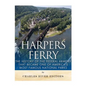 Harpers Ferry: The History of the Federal Armory that Became One of America's Most Famous National Parks - Paperback