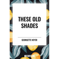 These Old Shades - Hardcover