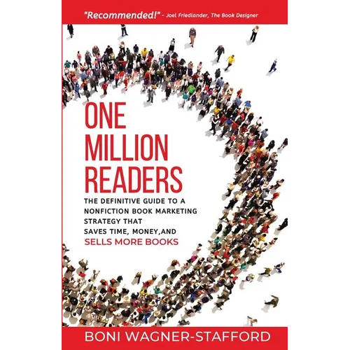 One Million Readers: The Definitive Guide to a Nonfiction Book Marketing Strategy That Saves Time, Money, and Sells More Books - Paperback