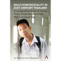 Male Homosexuality in 21st-Century Thailand: A Longitudinal Study of Young, Rural, Same-Sex-Attracted Men Coming of Age - Paperback