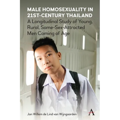Male Homosexuality in 21st-Century Thailand: A Longitudinal Study of Young, Rural, Same-Sex-Attracted Men Coming of Age - Paperback