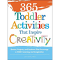365 Toddler Activities That Inspire Creativity: Games, Projects, and Pastimes That Encourage a Child's Learning and Imagination - Paperback