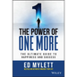 The Power of One More: The Ultimate Guide to Happiness and Success - Hardcover