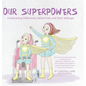Our Superpowers: Celebrating Differently-Abled Kids and Their Siblings - Hardcover