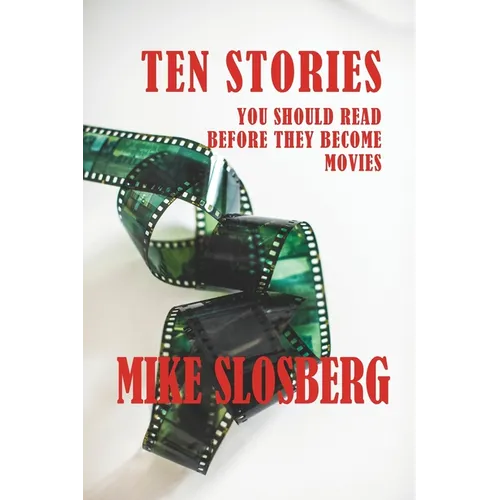 Ten Stories You Should Read Before They Become Movies - Paperback