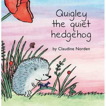 Quigley the Quiet Hedgehog - Hardcover