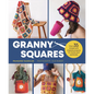 Granny Squares: 37 Simple and Original Projects for Home and Wardrobe - Paperback