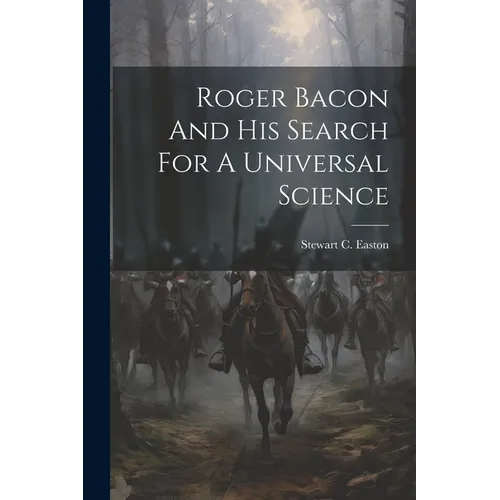 Roger Bacon And His Search For A Universal Science - Paperback