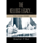 The Kellogg Legacy: The Final Story - Hardcover
