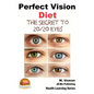 Perfect Vision Diet - The Secret to 20/20 Eyes - Paperback