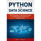 Python for Data Science: The Ultimate Beginners' Guide to Data Science, Predictive Analytics, Statistics, and Machine Learning - Paperback