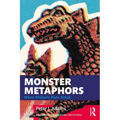 Monster Metaphors: When Rhetoric Runs Amok - Paperback