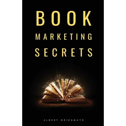 Book Marketing Secrets: The 10 fundamental secrets for selling more books and creating a successful book publishing career - Paperback