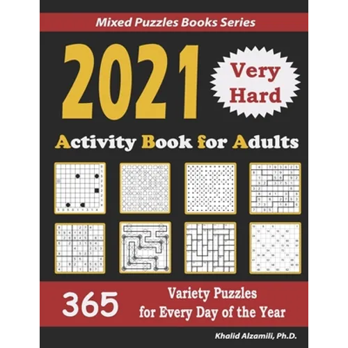 2021 Activity Book for Adults: 365 Very Hard Variety Puzzles for Every Day of the Year: 12 Puzzle Types (Sudoku, Futoshiki, Battleships, Calcudoku, B - Paperback