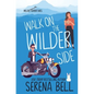 Walk on the Wilder Side: A Steamy Small Town Romantic Comedy - Paperback