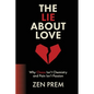 The Lie About Love: Why Chaos Isn't Chemistry And Pain Isn't Passion - Paperback