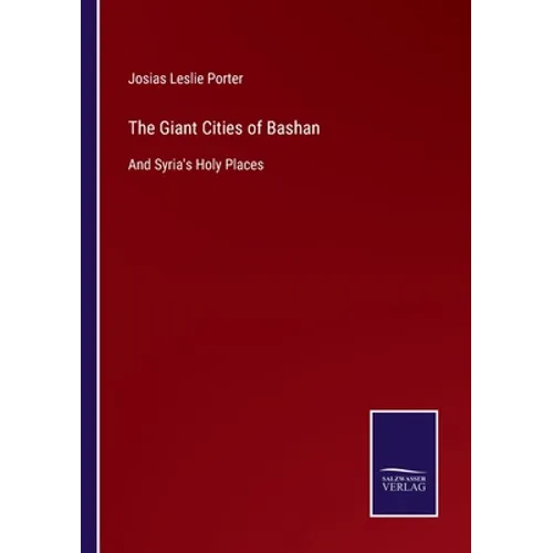The Giant Cities of Bashan: And Syria's Holy Places - Paperback