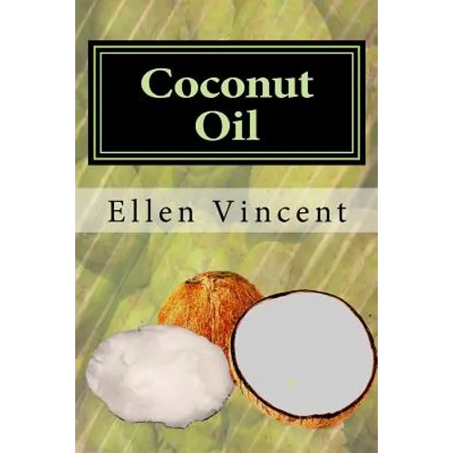 Coconut Oil: Coconut oil cures including virgin coconut oil for weight loss, coconut oil for hair and other coconut oil benefits - Paperback