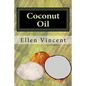 Coconut Oil: Coconut oil cures including virgin coconut oil for weight loss, coconut oil for hair and other coconut oil benefits - Paperback
