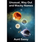 Unusual, Way Out and Wacky Names - Paperback