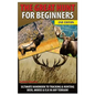 The Great Hunt for Beginners: Ultimate Handbook to Tracking & Hunting Deer, Moose & Elk in Any Terrain - Paperback