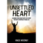 Unsettled Heart: Aligning Your Heart with the Spirit for God's Purpose in Your Life - Paperback
