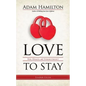 Love to Stay: Sex, Grace, and Commitment - Paperback
