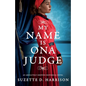 My Name Is Ona Judge: An absolutely gripping historical novel - Paperback