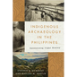 Indigenous Archaeology in the Philippines: Decolonizing Ifugao History - Hardcover