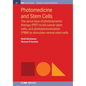 Photomedicine and Stem Cells: The Janus Face of Photodynamic Therapy (PDT) to Kill Cancer Stem Cells, and Photobiomodulation (PBM) to Stimulate Norm - Paperback