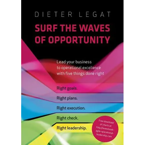 Surf the waves of opportunity: Lead your business to operational excellence with five things done right - Paperback