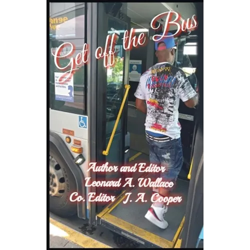 Get Off the Bus: Bulls*!t Undermining Your Success - Hardcover