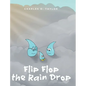 Flip Flop the Rain Drop: Book 1: The Water Cycle - Hardcover