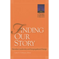 Finding Our Story: Narrative Leadership and Congregational Change - Paperback